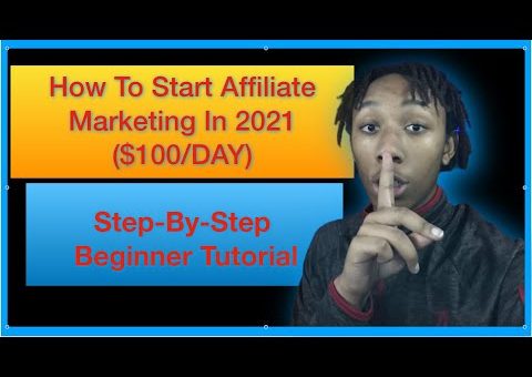 How To Start Affiliate Marketing In 2021 | $100/Day For Beginners