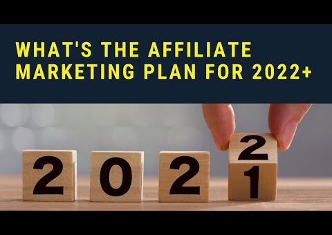 Affiliate Marketing Plan for 2021 and 2022