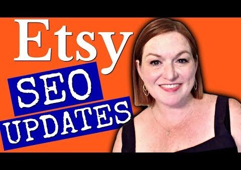 Etsy SEO Changes 2018 Overview – Etsy Search Engine Optimization Updates