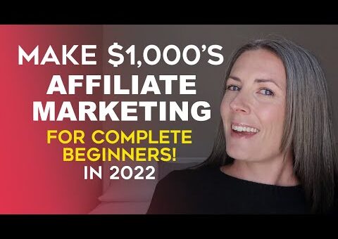 How To Make $1,000’s With Affiliate Marketing In 2022 – How To Make Money Tutorial For Beginners