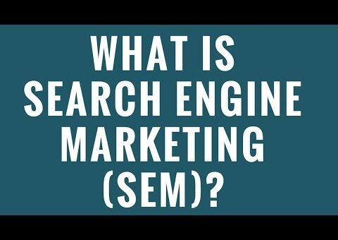 What is Search Engine Marketing (SEM)?