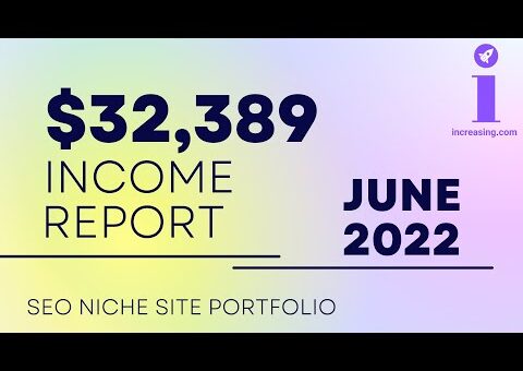 $32,000+ Affiliate Marketing SEO Niche Site Income Report – June 2022