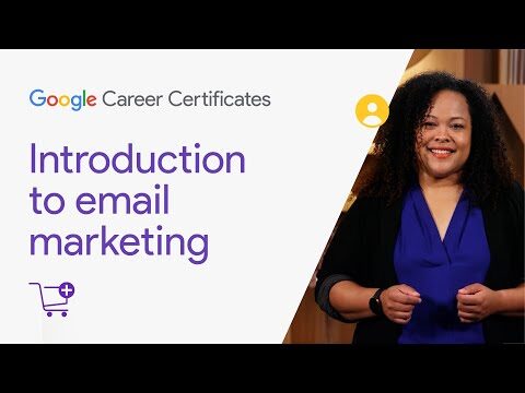 Introduction to email marketing | Google Digital Marketing & E-commerce Certificate