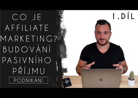 Co je Affiliate marketing? / Budování pasivního příjmu 1.díl