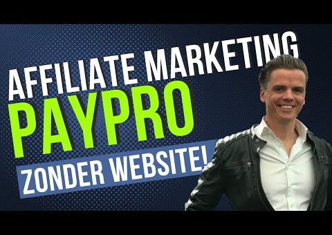 Affiliate Marketing Zonder Website – Geld Verdienen Met PayPro