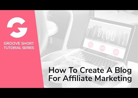 How To Create A Blog For Affiliate Marketing