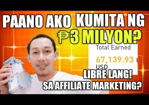 Paano Ako Kumita Ng P 3Milyon Sa Affiliate Marketing?